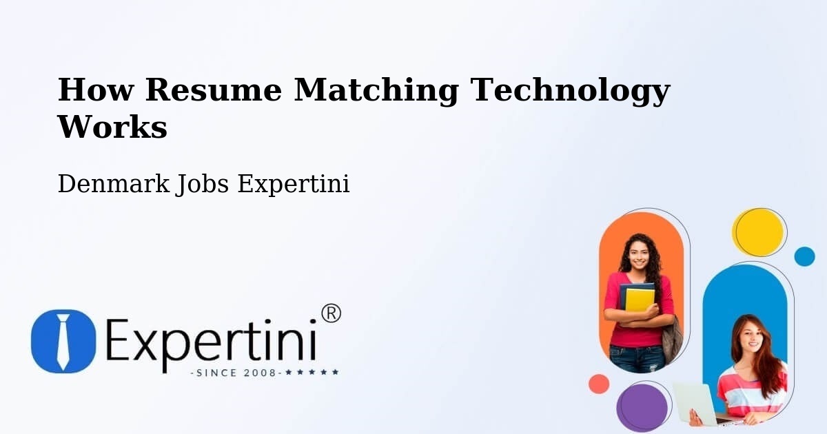How Resume Matching Technology Works - Denmark Jobs Expertini