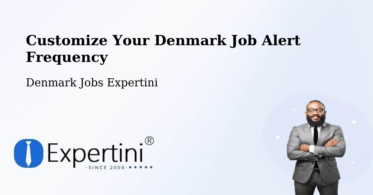 Customize Your Denmark Job Alert Frequency - Denmark Jobs Expertini