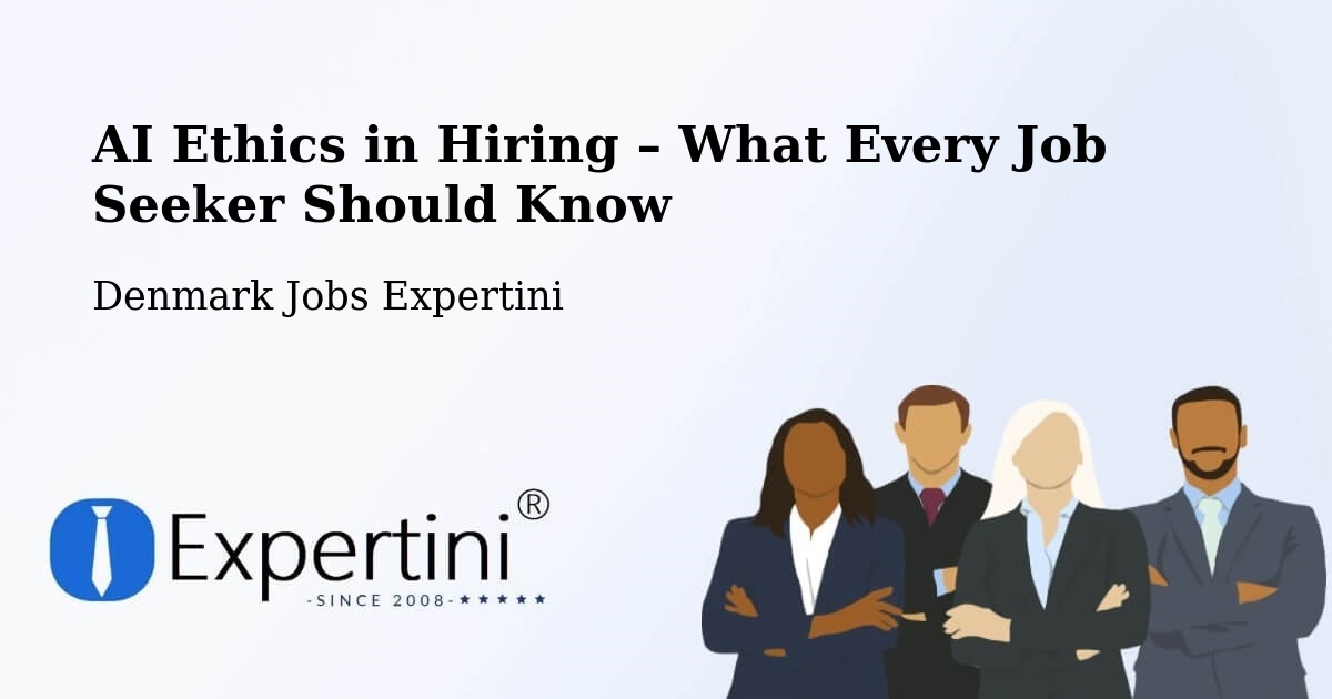 AI Ethics in Recruitment & Hiring – Kibæk - Kibæk, Denmark Jobs Expertini