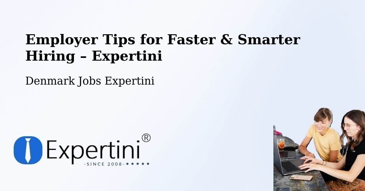 Employer Tips for Hiring & Recruitment – Kibæk - Kibæk, Denmark Jobs Expertini