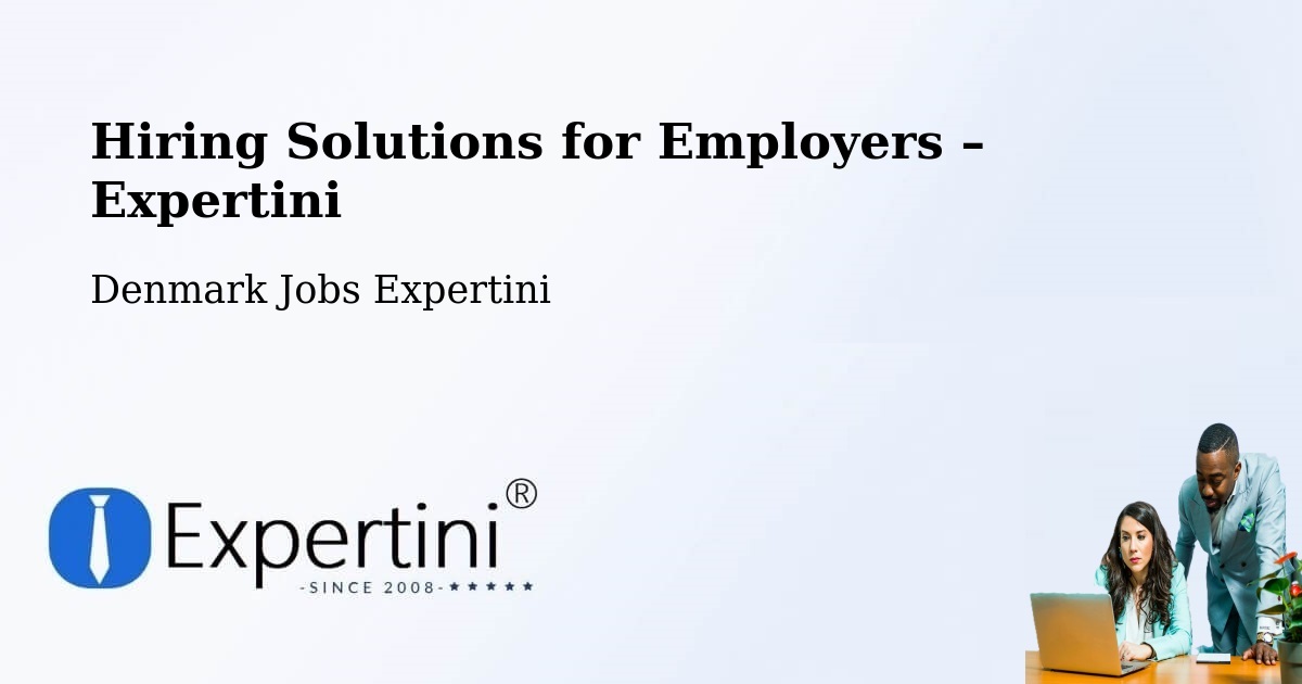 Hiring Solutions for Employers in Kibæk - Kibæk, Denmark Jobs Expertini